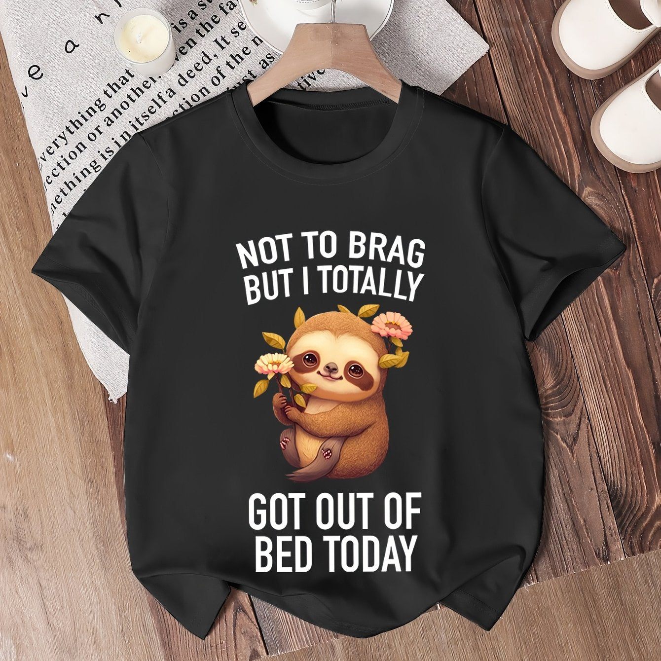 Not to Brag but I Totally Got Out of Bed Today Sloth T-shirt
