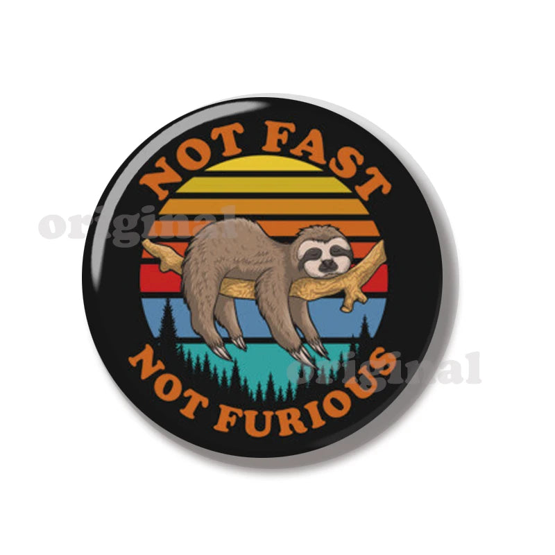 Not Fast Not Furious Sloth Pin Badge
