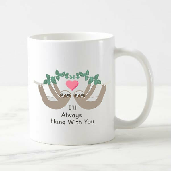 Sloth Mug I'll Always Hang With You Mug - Sloth Gift shop