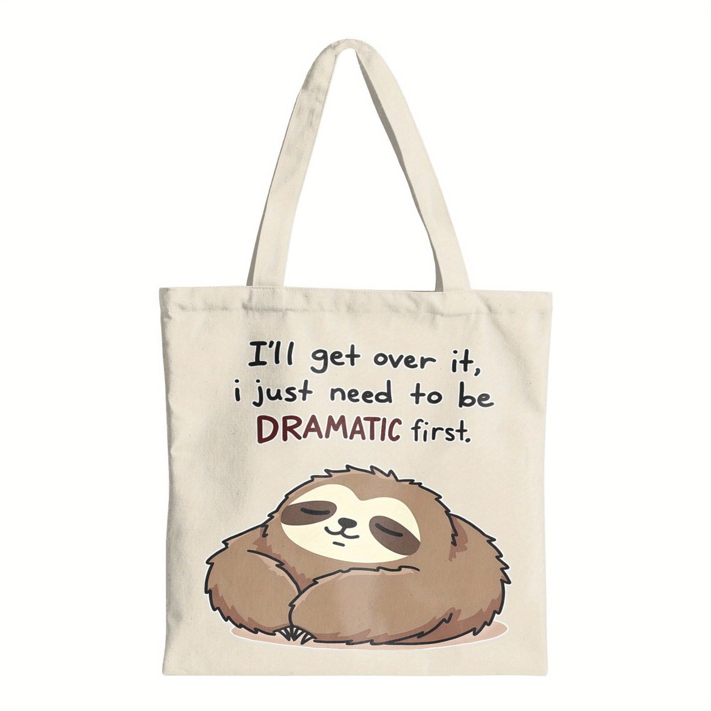I'll Get Over It Just Need to Be Dramatic First Sloth Canvas Bag