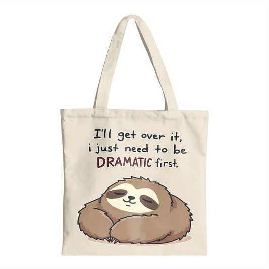 I'll Get Over It Just Need to Be Dramatic First Sloth Canvas Bag