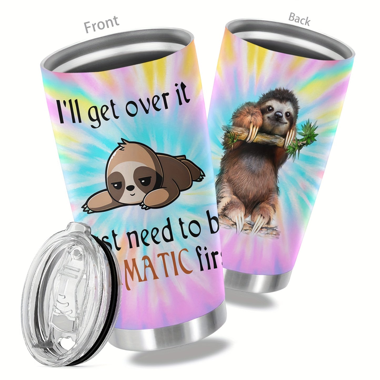 I'll get over it, I just need to be dramatic first sloth tumbler