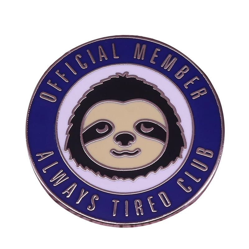Always tired club round sloth pin badge