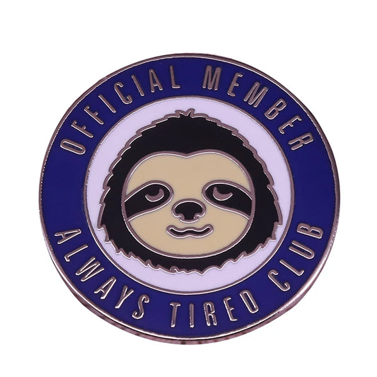 Always tired club round sloth pin badge