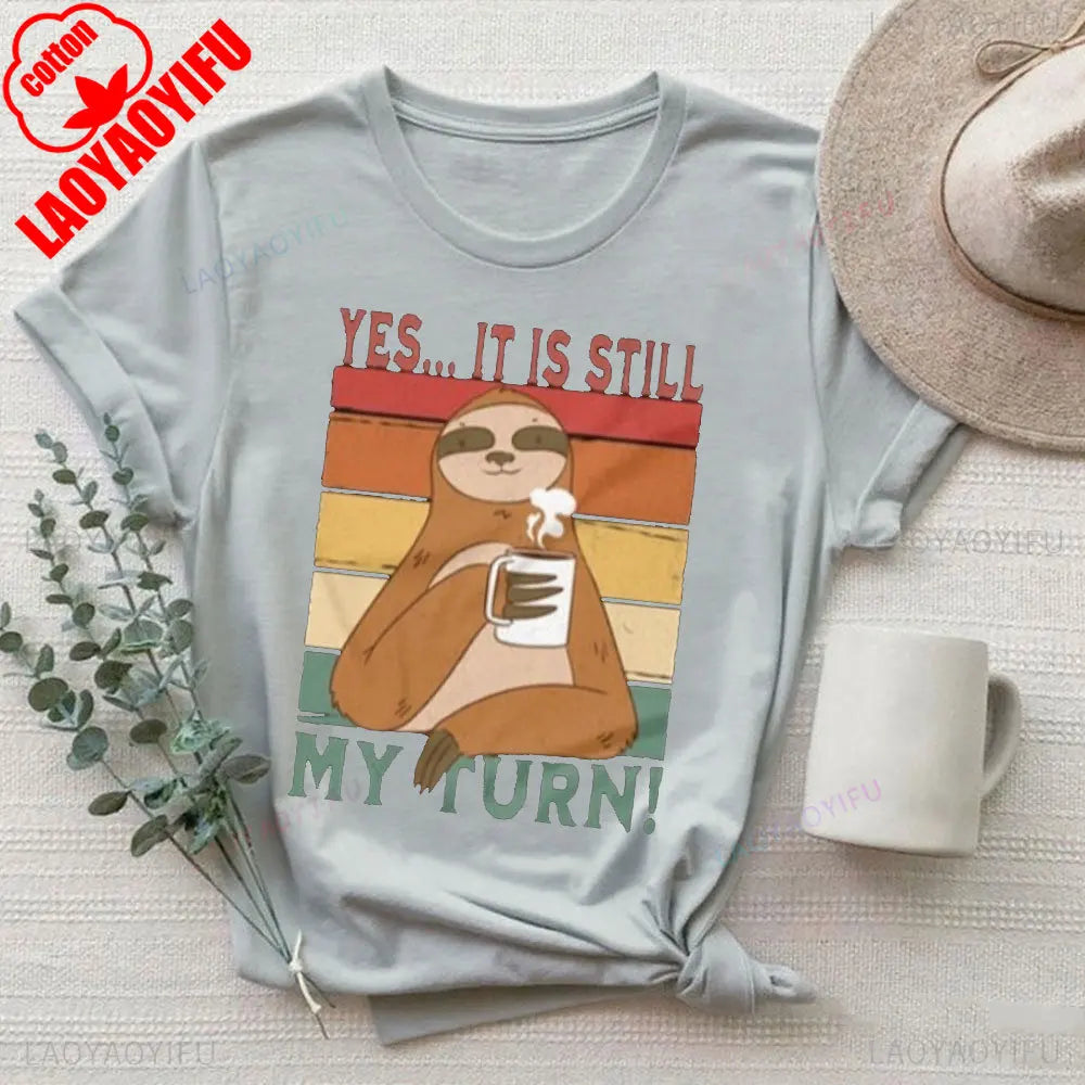 Yes It Is Still My Turn Sloth T-Shirt