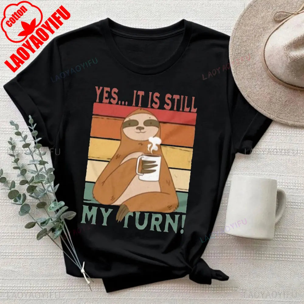 Yes It Is Still My Turn Sloth T-Shirt