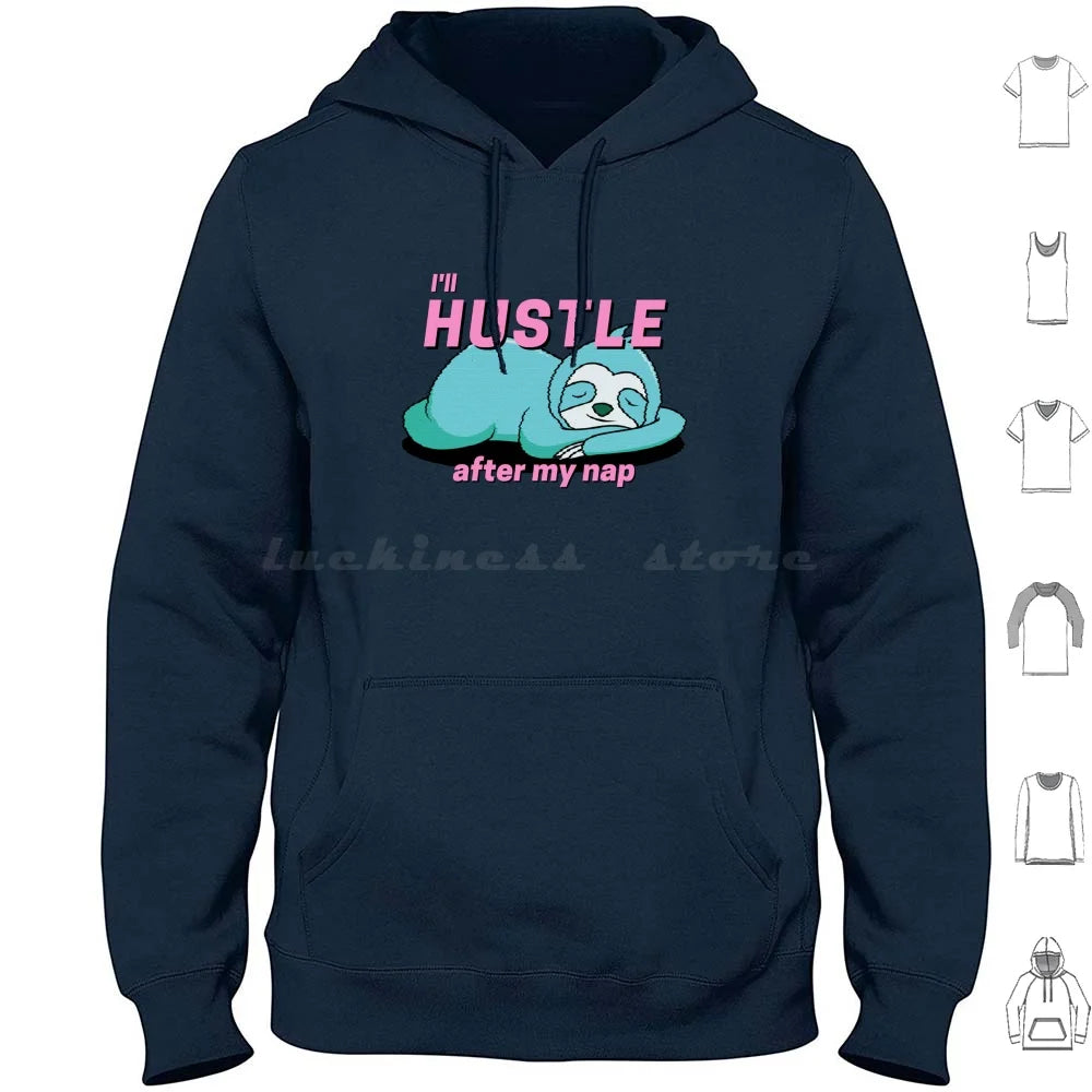 I'll Hustle After My Nap Sloth Hoodie