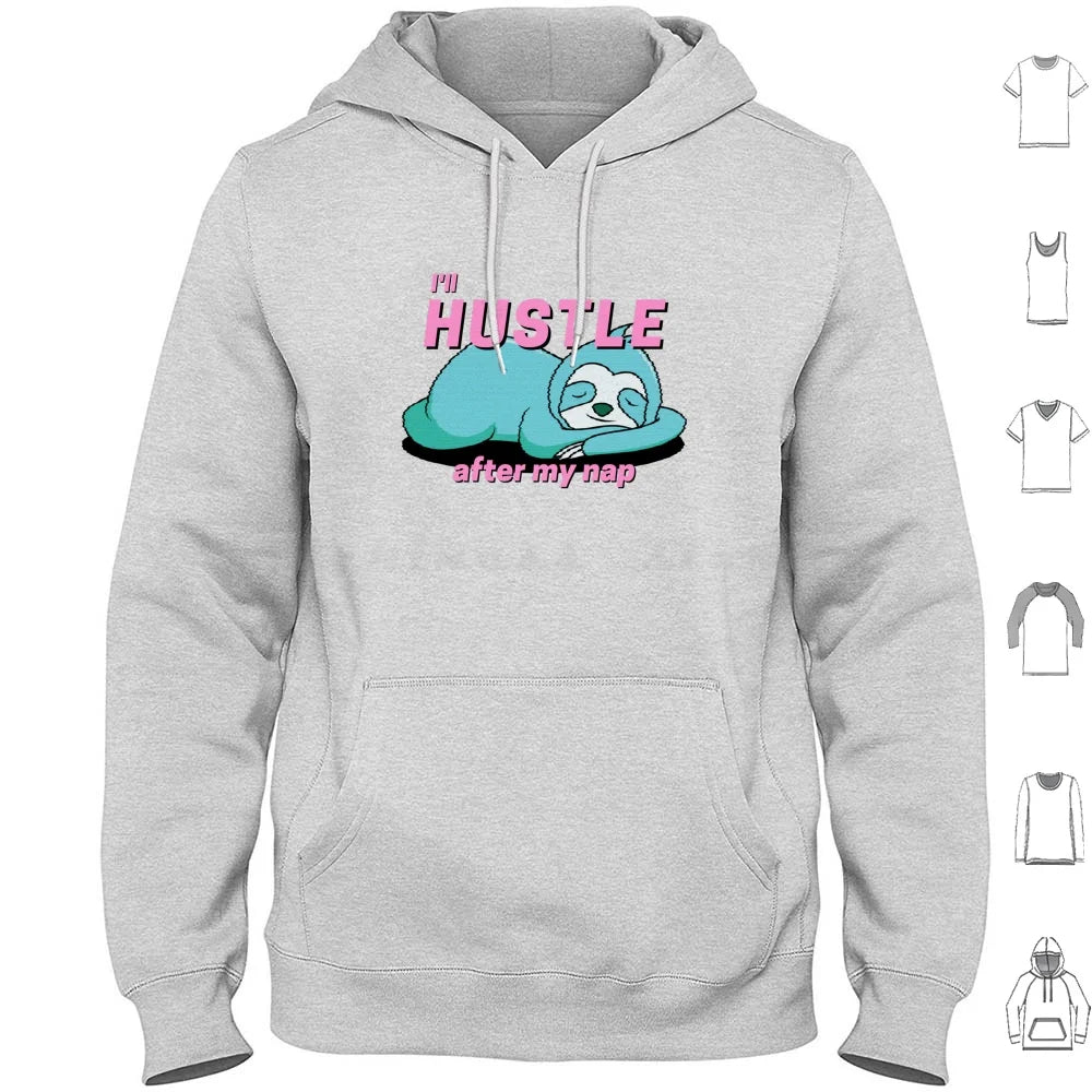 I'll Hustle After My Nap Sloth Hoodie