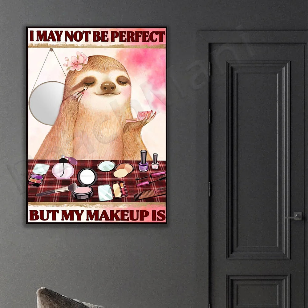 I May Not Be Perfect But My Makeup Is Sloth Poster