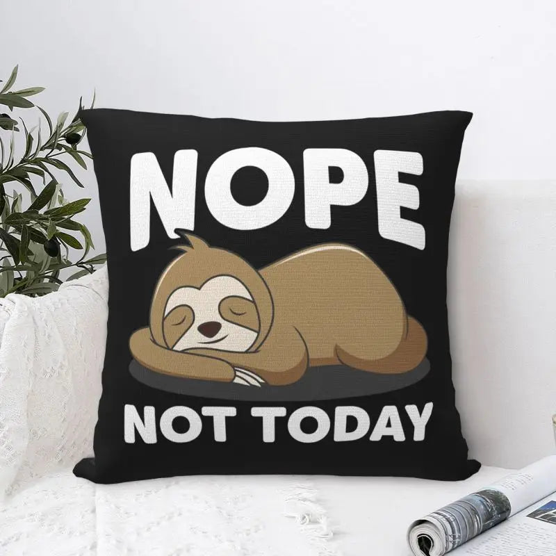 Nope Not Today Cushion Cover