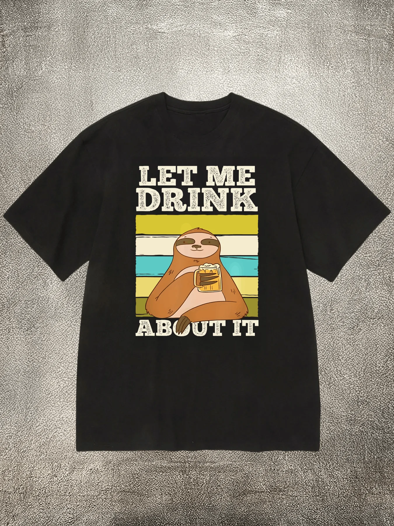 Let Me Drink About It Sloth T-Shirt