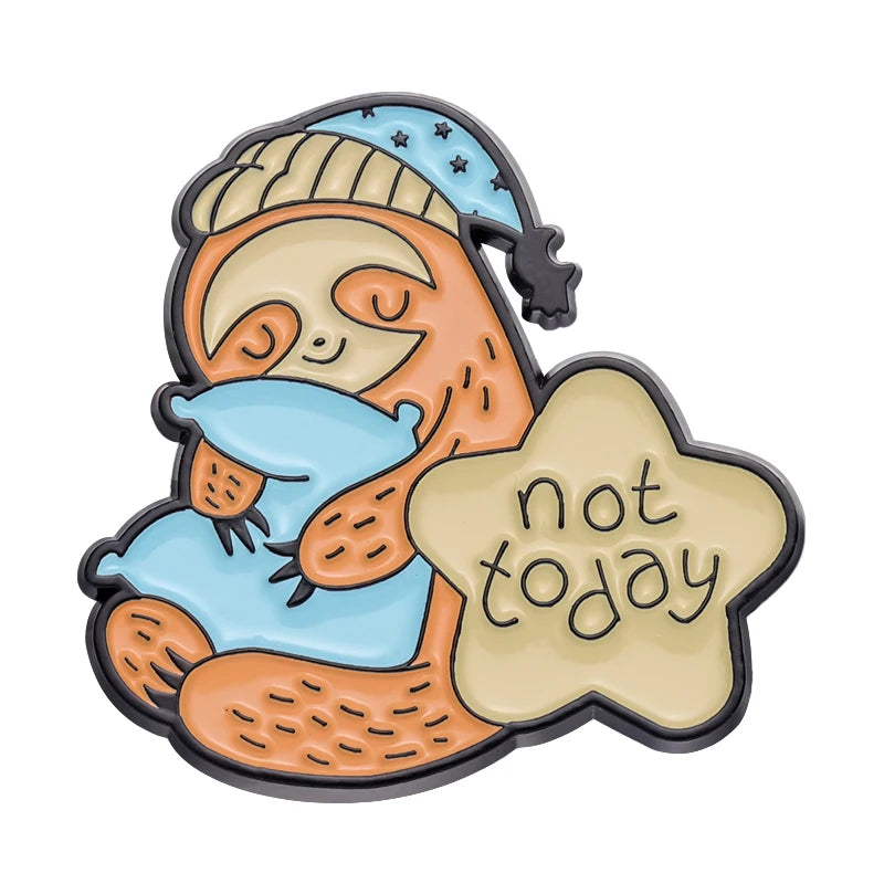 Not Today Sloth Pin Badge