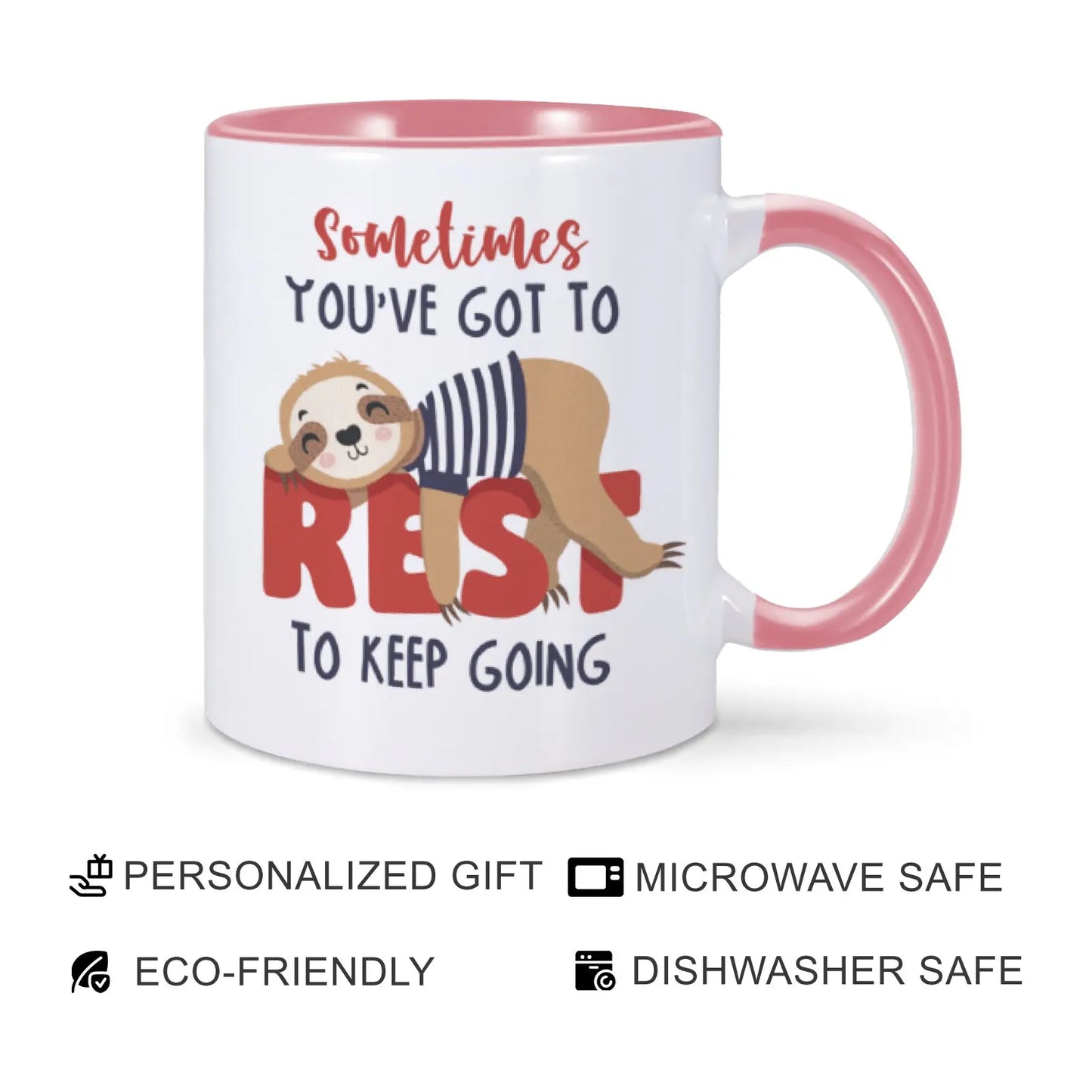 Sometimes You’ve Got To Rest To Keeping Going Sloth Mug