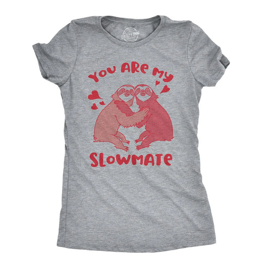 You are my Slowmate Sloth T Shirt