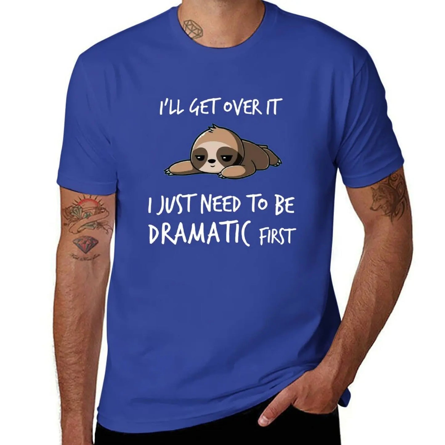 I'll get over it just need to be dramatic first T-Shirt