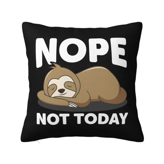 Nope Not Today Cushion Cover