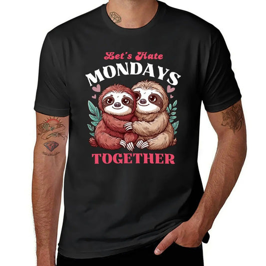 Let's Hate Mondays Together - Sloth T-Shirt