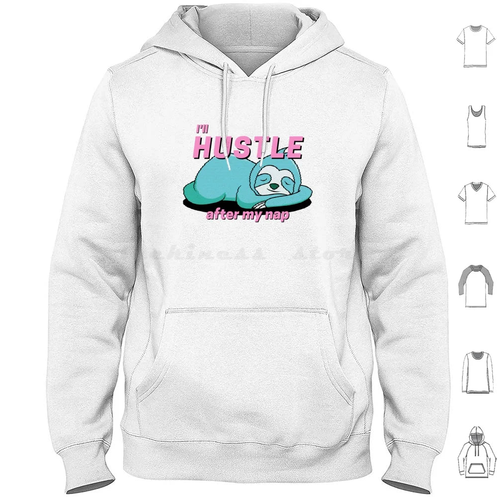 I'll Hustle After My Nap Sloth Hoodie