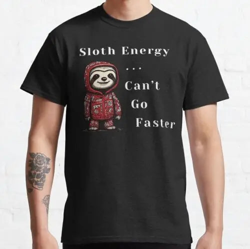 Sloth Energy Can't Go Faster Sloth T-Shirt