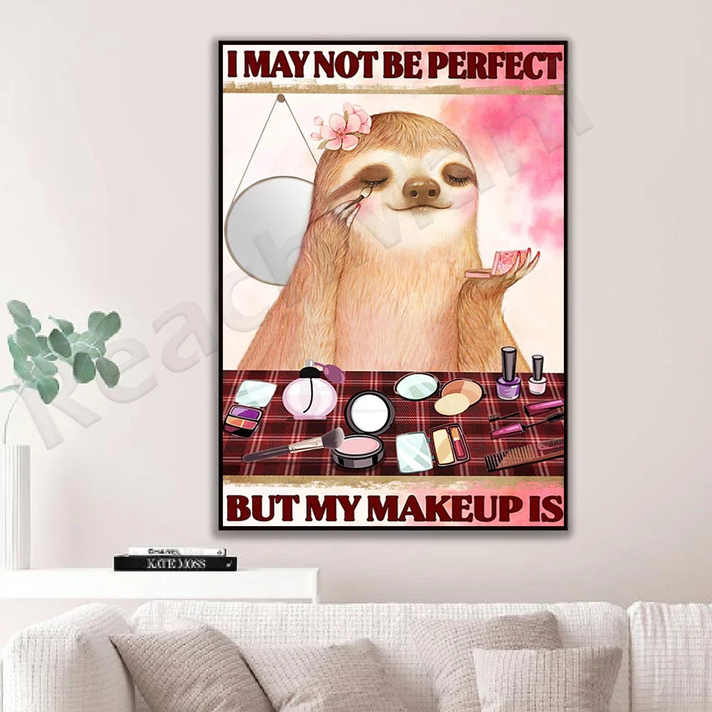 I May Not Be Perfect But My Makeup Is Sloth Poster