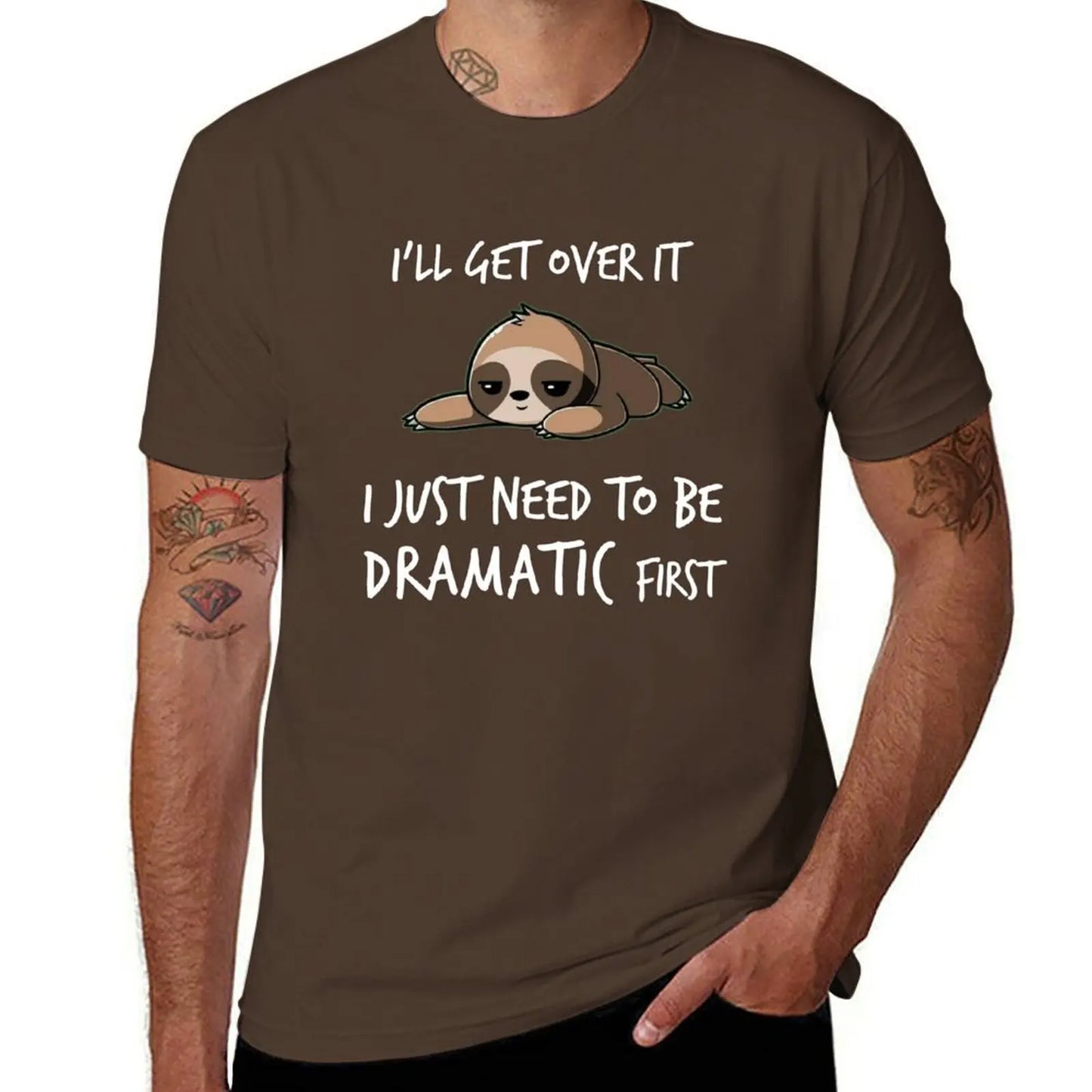 I'll get over it just need to be dramatic first T-Shirt