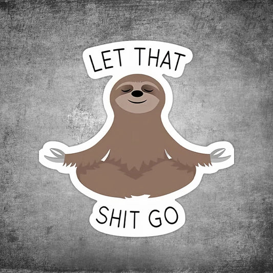 Let That Shit Go Sticker Meditating Sloth Sticker