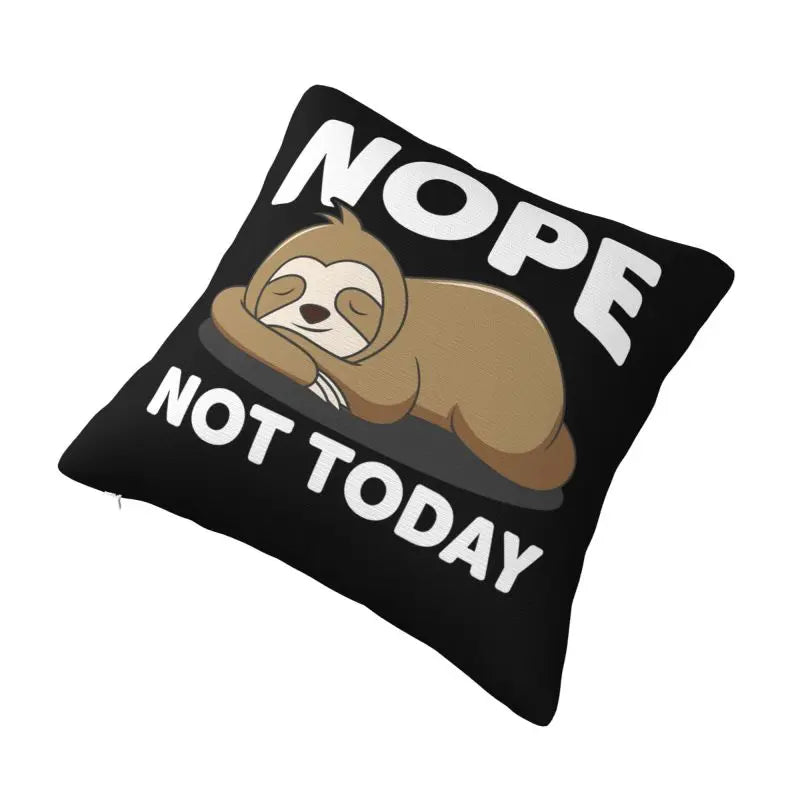 Nope Not Today Cushion Cover