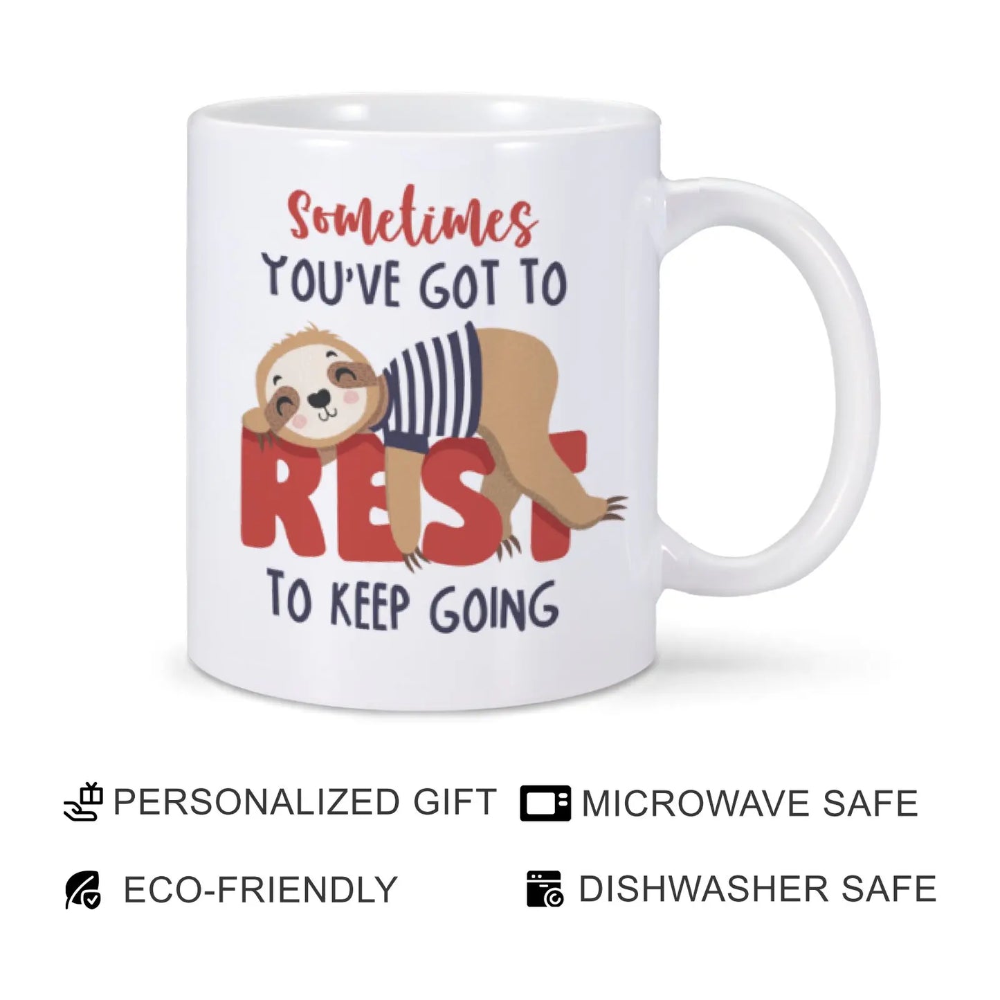 Sometimes You’ve Got To Rest To Keeping Going Sloth Mug