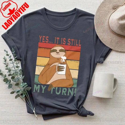Yes It Is Still My Turn Sloth T-Shirt