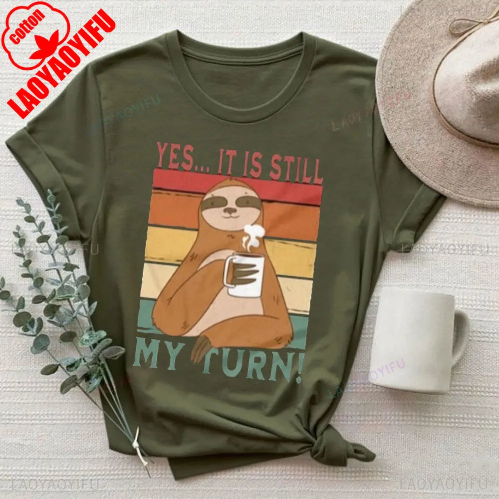 Yes It Is Still My Turn Sloth T-Shirt