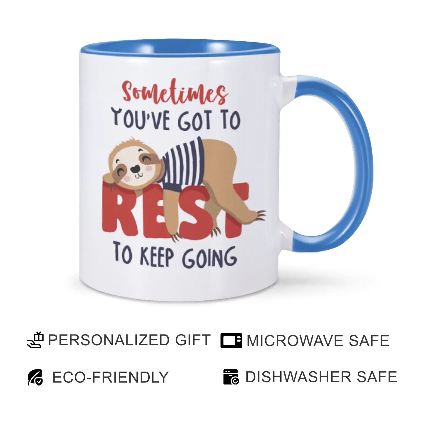 Sometimes You’ve Got To Rest To Keeping Going Sloth Mug