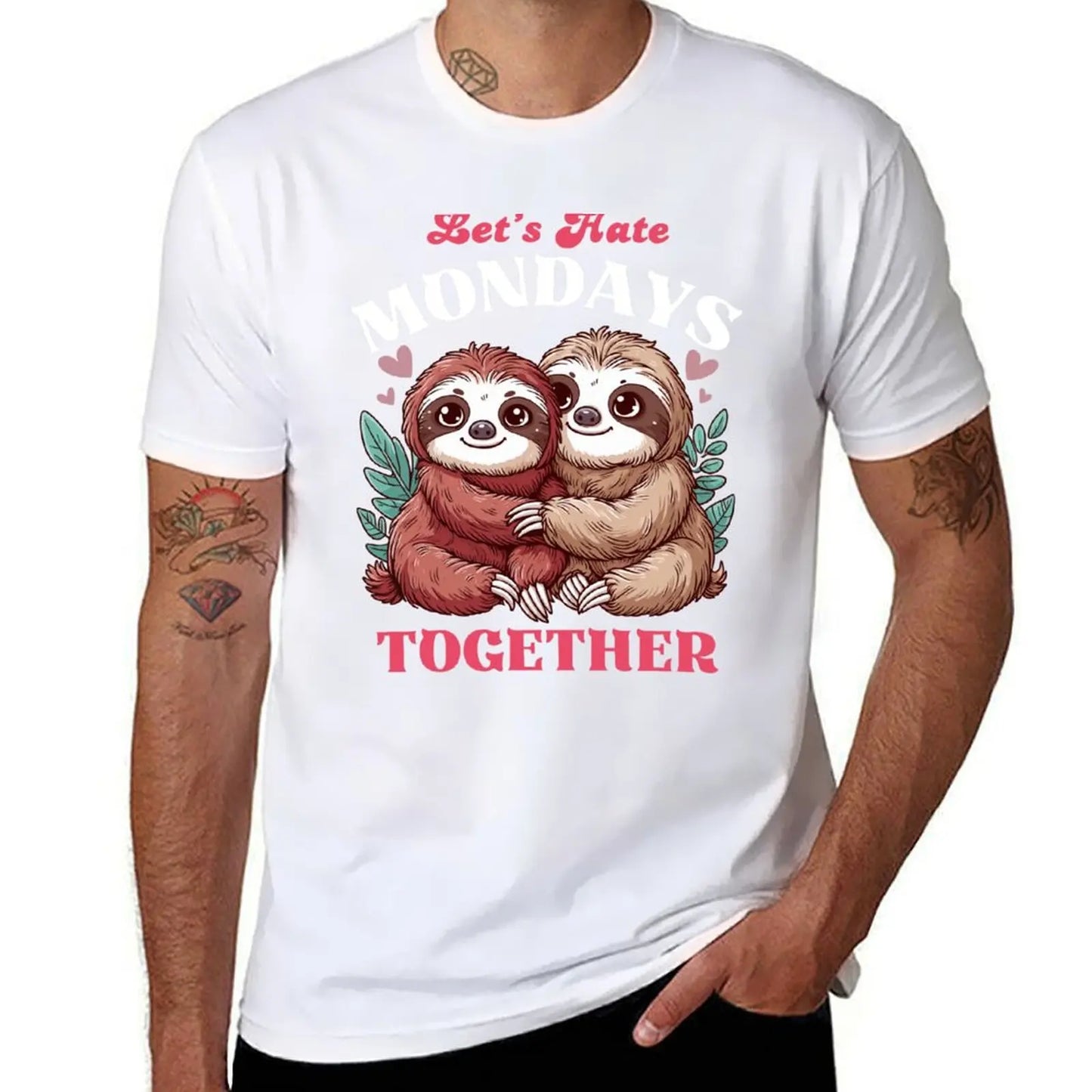 Let's Hate Mondays Together - Sloth T-Shirt