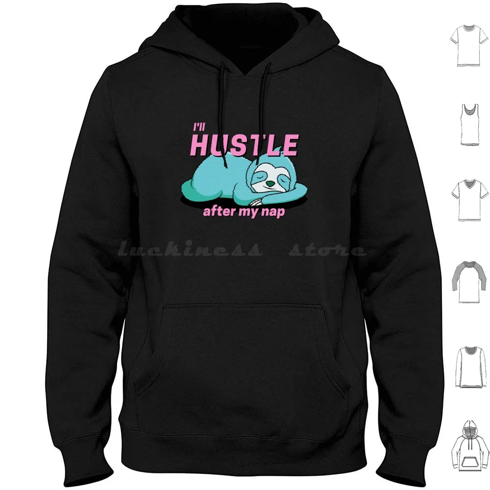 I'll Hustle After My Nap Sloth Hoodie