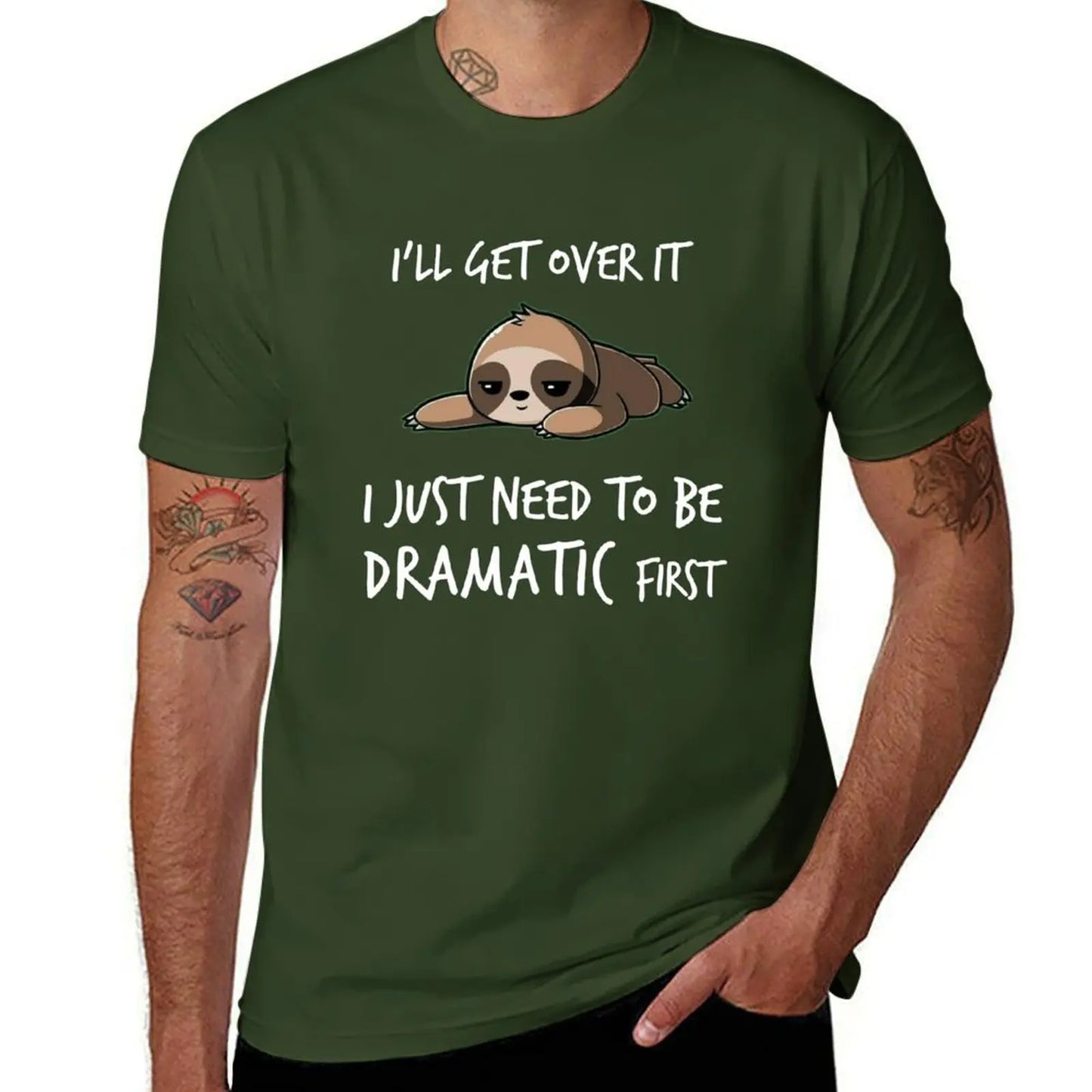 I'll get over it just need to be dramatic first T-Shirt