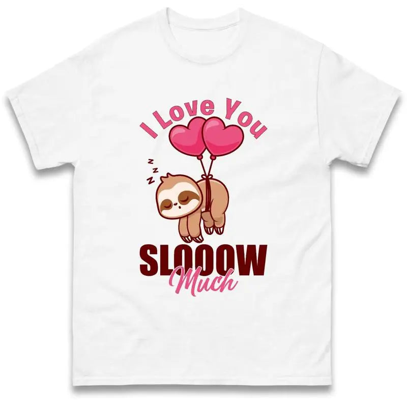 I Love You Slooow Much Sloth T-Shirt