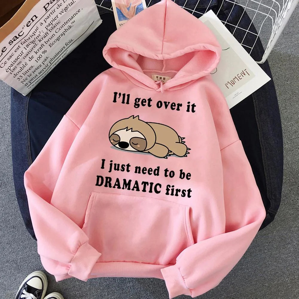 I'll Get Over It I Just Need to Be Dramatic Sloth Hoodie