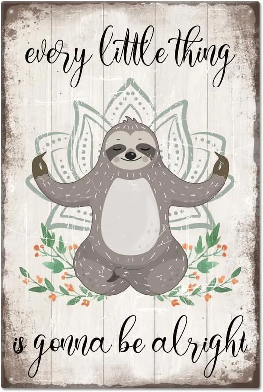 Every Little Thing Is Gonna Be Alright Sloth Yoga Metal Sign