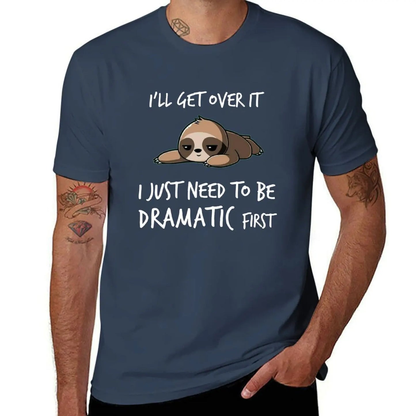 I'll get over it just need to be dramatic first T-Shirt