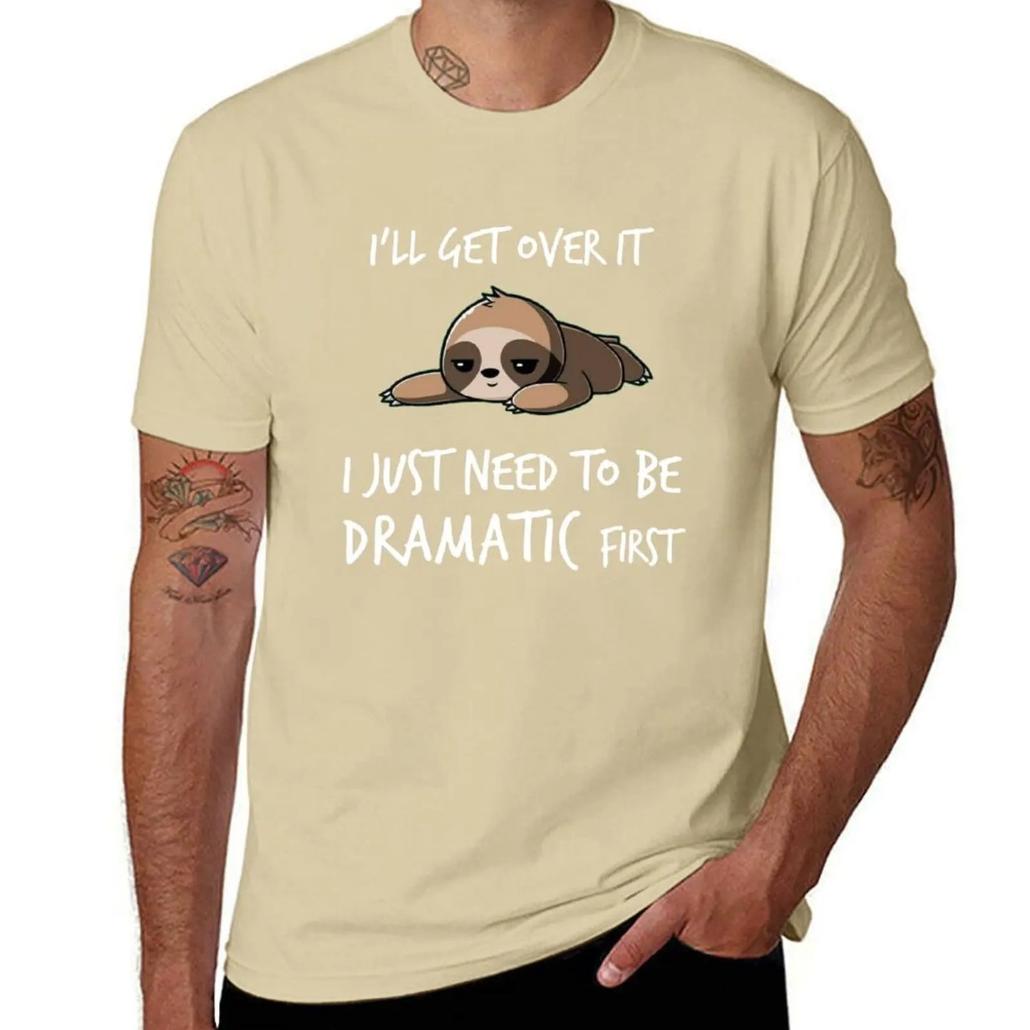 I'll get over it just need to be dramatic first T-Shirt