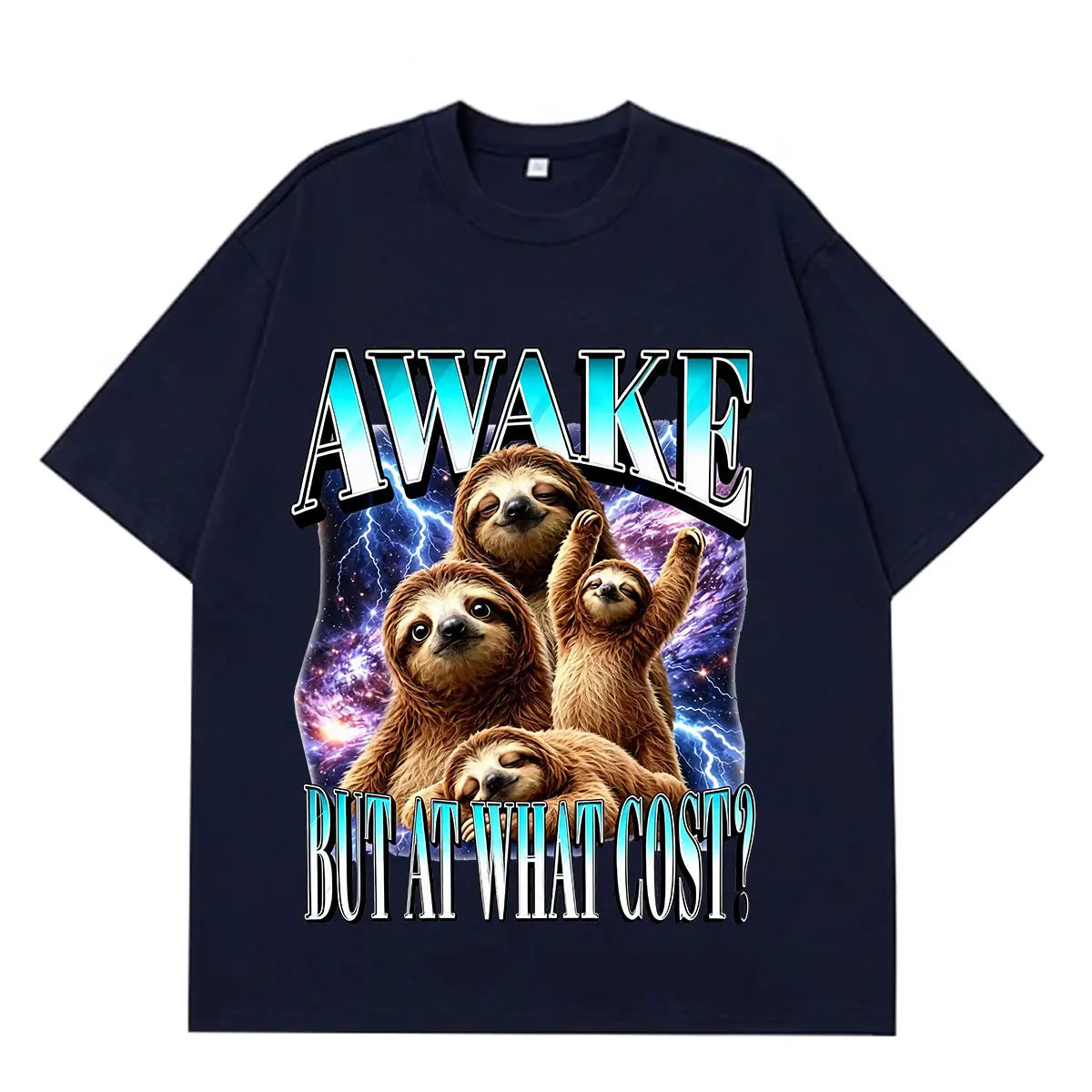 Awake But At What Cost Sloth T-Shirts