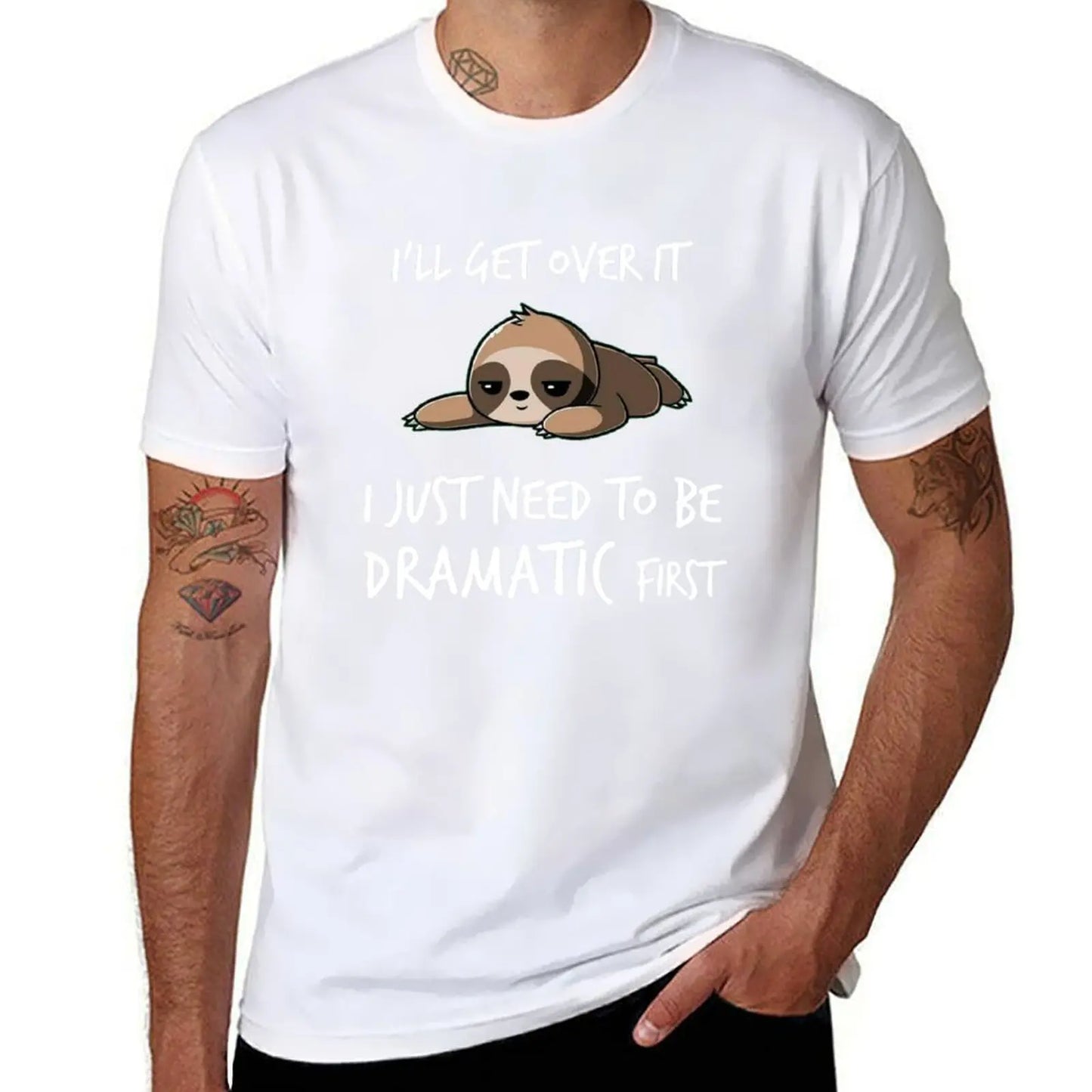 I'll get over it just need to be dramatic first T-Shirt