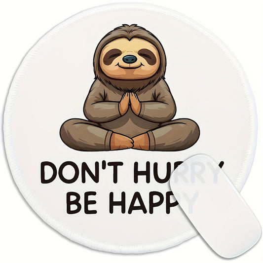 Don't Hurry Be Happy Sloth Round Mouse Pad